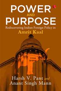 Power And Purpose: Rediscovering Indian Foreign Policy in Amrit Kaal