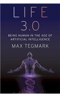 Life 3.0: Being Human in the Age of Artificial Intelligence