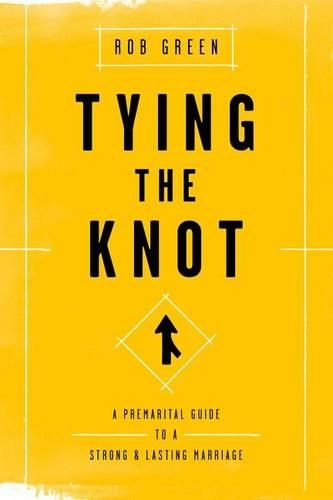 Tying the Knot: A Premarital Guide to a Strong and Lasting Marriage(English)