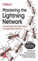 Mastering the Lightning Network: A Second Layer Blockchain Protocol for Instant Bitcoin Payments (Grayscale Indian Edition)