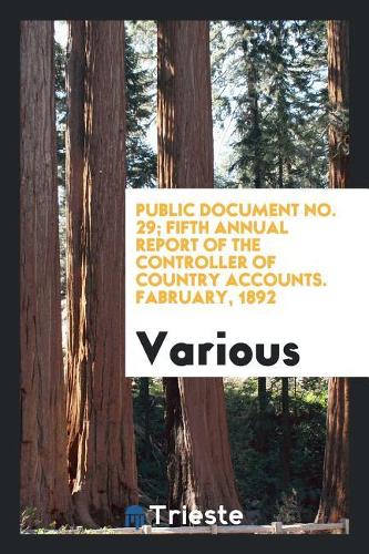 Public Document No. 29; Fifth Annual report of the controller of country accounts. Fabruary, 1892