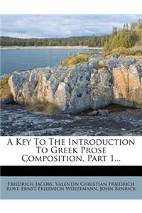 A Key to the Introduction to Greek Prose Composition, Part 1...