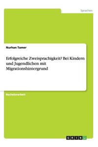 Erfolgreiche Zweisprachigkeit? Bei Kindern und Jugendlichen mit Migrationshintergrund
