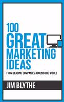 100 Great Marketing Ideas (100 Great Ideas Series)