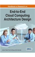 Handbook of Research on End-to-End Cloud Computing Architecture Design