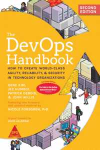 The DevOps Handbook: How to Create World-Class Agility, Reliability, & Security in Technology Organizations, Second Edition (Full Colour Edition)