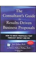 Consultant's Guide to Results-Driven Business Proposals: How to Write