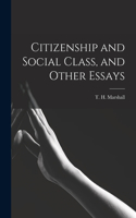 Citizenship and Social Class, and Other Essays