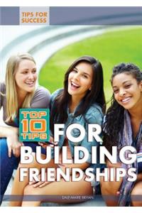 Top 10 Tips for Building Friendships