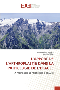 L'Apport de l'Arthroplastie Dans La Pathologie de l'Epaule