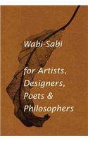 Wabi-Sabi for Artists, Designers, Poets & Philosophers