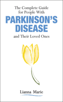 Complete Guide for People with Parkinson's Disease and Their Loved Ones
