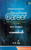 Ups and Downs in Career: Replicable Astrological Techniques Using Transits of Saturn and Jupiter (Second ENLARGED Edition) (Vedic Astrolgoy)
