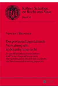 Der privatrechtsgestaltende Verwaltungsakt im Regulierungsrecht