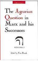 Agrarian Question in Marx and his Successors, Vol. 1