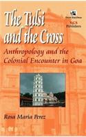 The Tulsi and The Cross: Anthropology and The Colonial Encounter in Goa