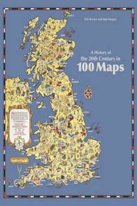 History of the 20th Century in 100 Maps