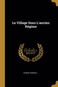 Le Village Sous L'ancien Régime