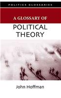 A Glossary of Political Theory