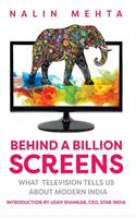 Behind a Billion Screens: What Television Tells Us about Modern India