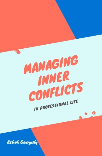 Managing Inner Conflicts: In Professional Life