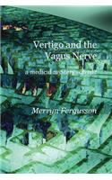 Vertigo and the Vagus Nerve - a medical mystery solved?