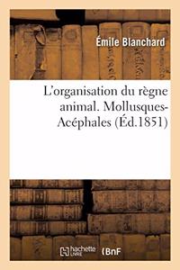 L'Organisation Du Règne Animal. Mollusques-Acéphales
