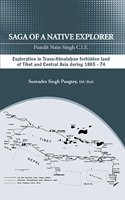 Saga of a Native Explorer- Pundit Nain Singh (C.I.E.) Exploration in Trans Himalayan forbidden land of Tibet and Central Asia during 1865-74