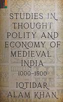 Studies in Thought, Polity and Economy of Medieval India 1000-1500