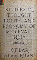 Studies in Thought, Polity and Economy of Medieval India 1000-1500