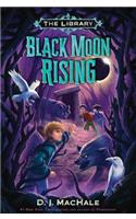 Black Moon Rising (the Library Book 2)