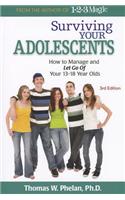 Surviving Your Adolescents: How to Manage and Let Go of Your 13-18 Year Olds