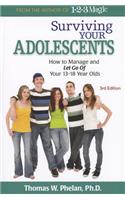 Surviving Your Adolescents: How to Manage and Let Go of Your 13-18 Year Olds