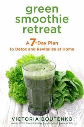 Green Smoothie Retreat: A 7-Day Plan to Detox and Revitalize at Home(English)