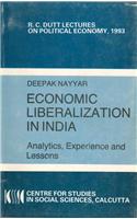 Economic Liberalization In India: Analytics, Experience And Lessons (R.C. Dutt Lectures On Political Economy, 1993)