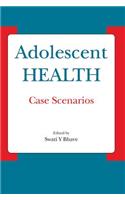Adolescent Health - Case Scenarios: Case Scenarios
