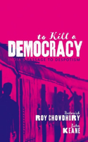 To Kill a Democracy