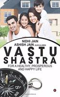 Vastu Shastra: for a Healthy, Prosperous and Happy life