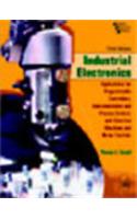 Industrial Electronics: Applications For Programmable Controllers, Instrumentation And Process Control, And Electrical Machines And Motor Controls