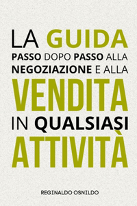 La guida passo dopo passo alla negoziazione e alla vendita in qualsiasi attività