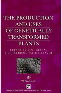 Production and Uses of Genetically Transformed Plants