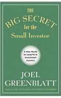 The Big Secret for the Small Investor - A New Route to Long-Term Investment Success