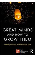 Great Minds and How to Grow Them