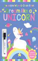 Dream Like A Unicorn - Reusable Wipe And Clean Activity Book: With 15 Wipe And Clean Sheets