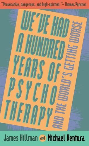 We've Had a Hundred Years of Psychotherapy--And the World's Getting Worse: (English)