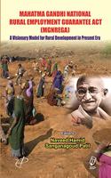 Mahatma Gandhi National Rural Employment Guarantee Act (MGNREGA) A Visionary Model for Rural Development in Present Era