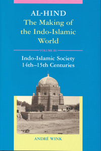 Al-Hind, Volume 3 Indo-Islamic Society, 14th–15th Centuries