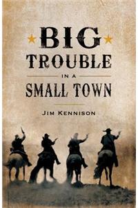 Big Trouble in a Small Town: (English)