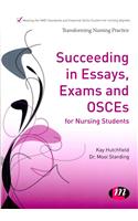 Succeeding in Essays, Exams and Osces for Nursing Students
