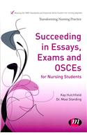 Succeeding in Essays, Exams and Osces for Nursing Students